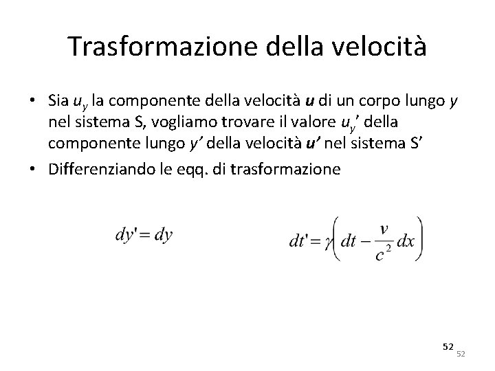 Trasformazione della velocità • Sia uy la componente della velocità u di un corpo