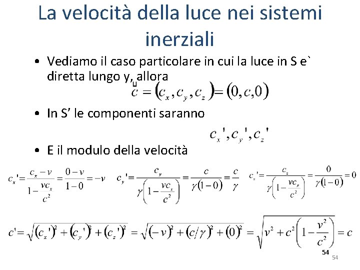 La velocità della luce nei sistemi inerziali • Vediamo il caso particolare in cui