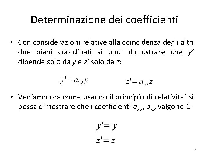 Determinazione dei coefficienti • Con considerazioni relative alla coincidenza degli altri due piani coordinati