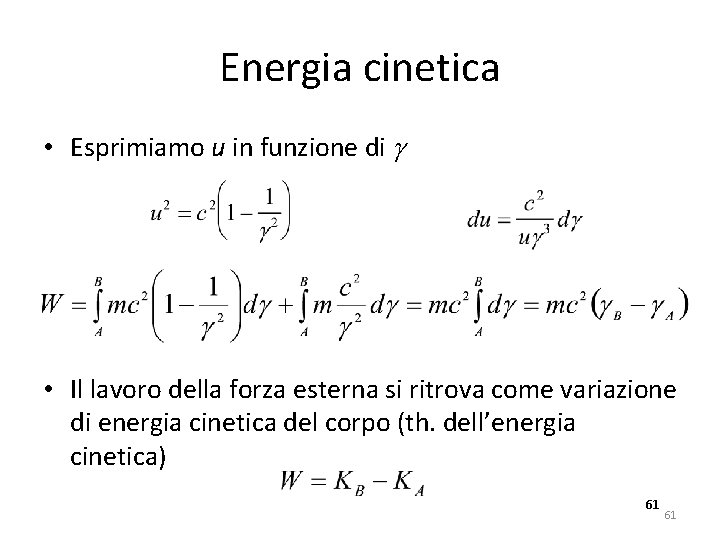 Energia cinetica • Esprimiamo u in funzione di • Il lavoro della forza esterna