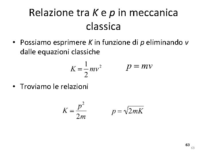 Relazione tra K e p in meccanica classica • Possiamo esprimere K in funzione