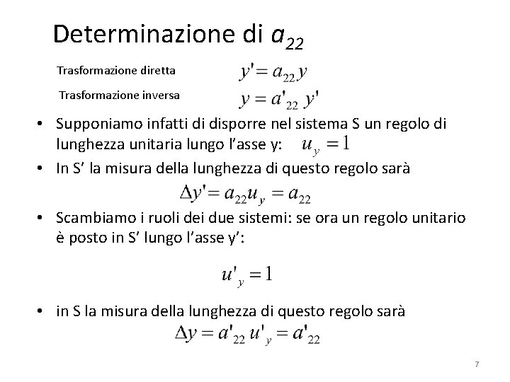 Determinazione di a 22 Trasformazione diretta Trasformazione inversa • Supponiamo infatti di disporre nel