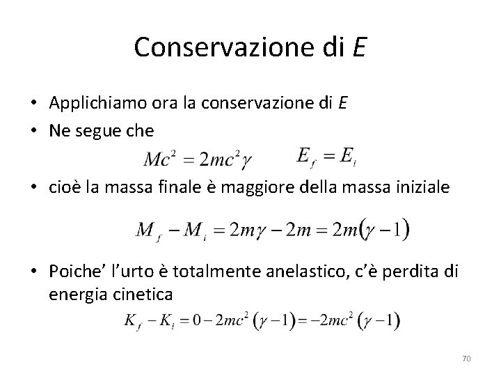 Conservazione di E • Applichiamo ora la conservazione di E • Ne segue che