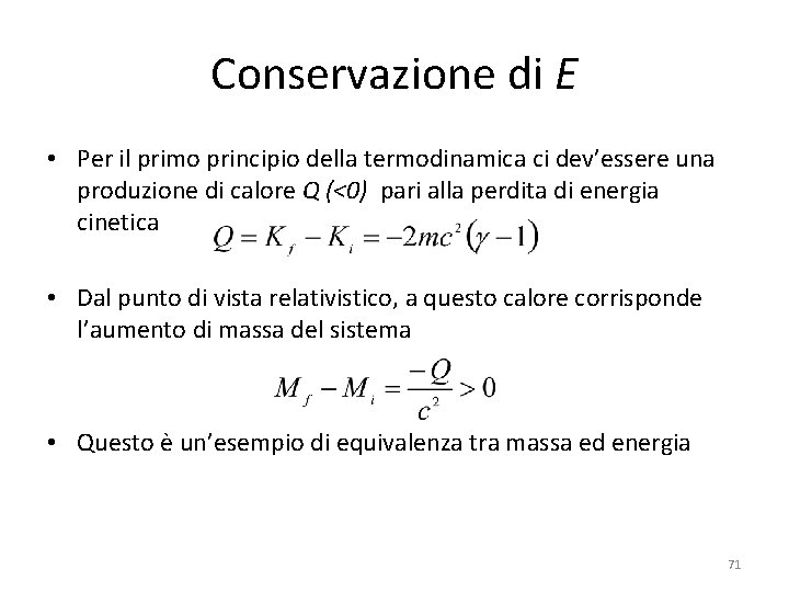 Conservazione di E • Per il primo principio della termodinamica ci dev’essere una produzione