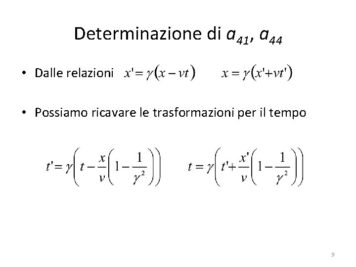 Determinazione di a 41, a 44 • Dalle relazioni • Possiamo ricavare le trasformazioni