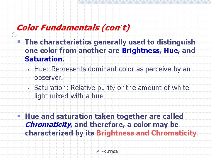 Color Fundamentals (con’t) § The characteristics generally used to distinguish one color from another