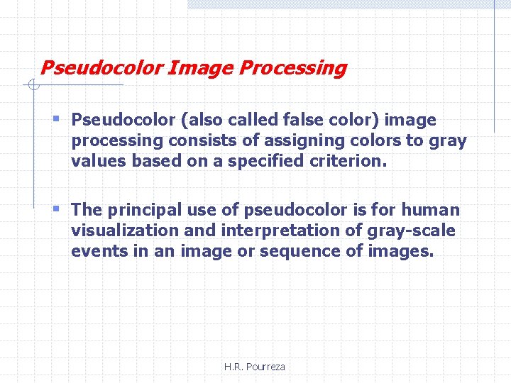 Pseudocolor Image Processing § Pseudocolor (also called false color) image processing consists of assigning