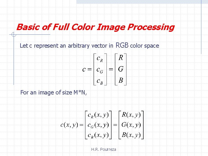 Basic of Full Color Image Processing Let c represent an arbitrary vector in RGB