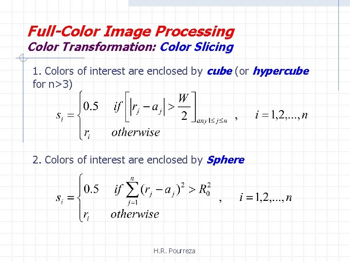 Full-Color Image Processing Color Transformation: Color Slicing 1. Colors of interest are enclosed by