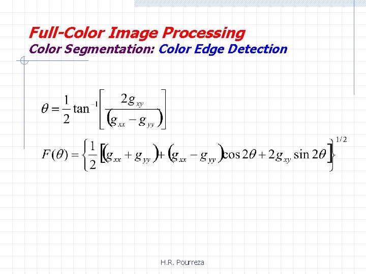 Full-Color Image Processing Color Segmentation: Color Edge Detection H. R. Pourreza 