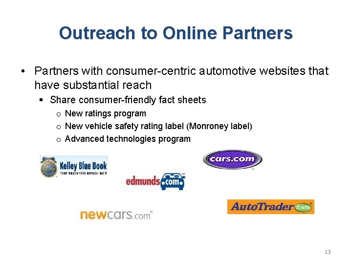 Outreach to Online Partners • Partners with consumer-centric automotive websites that have substantial reach