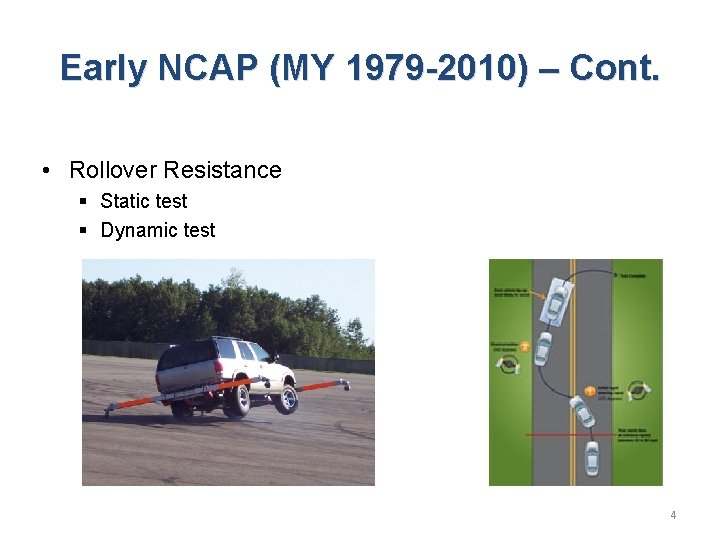 Early NCAP (MY 1979 -2010) – Cont. • Rollover Resistance § Static test §