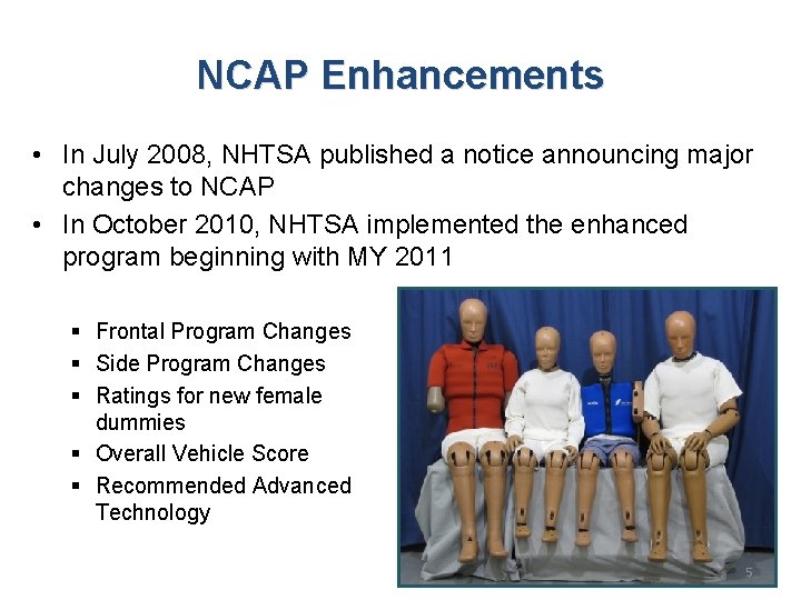 NCAP Enhancements • In July 2008, NHTSA published a notice announcing major changes to