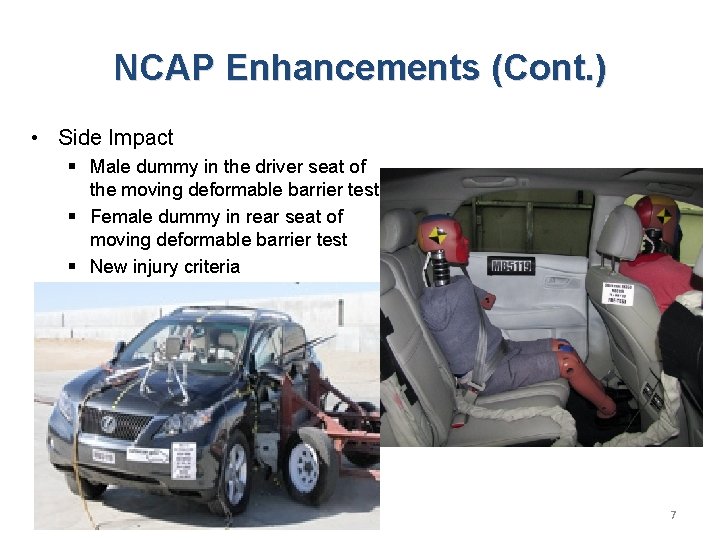 NCAP Enhancements (Cont. ) • Side Impact § Male dummy in the driver seat