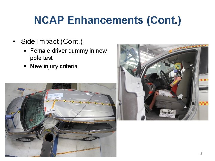 NCAP Enhancements (Cont. ) • Side Impact (Cont. ) § Female driver dummy in