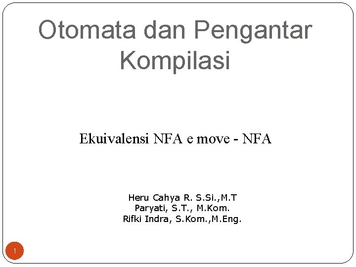 Otomata dan Pengantar Kompilasi Ekuivalensi NFA e move - NFA Heru Cahya R. S.