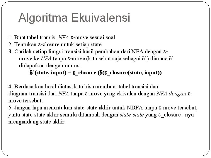 Algoritma Ekuivalensi 1. Buat tabel transisi NFA -move sesuai soal 2. Tentukan -closure untuk