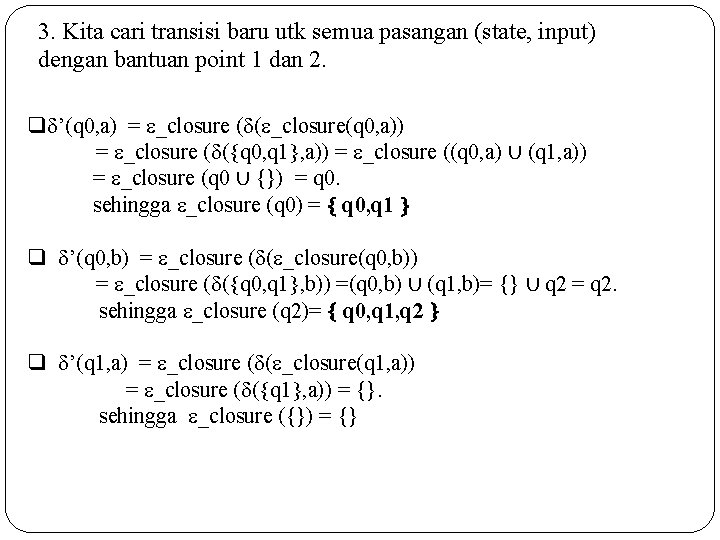 3. Kita cari transisi baru utk semua pasangan (state, input) dengan bantuan point 1