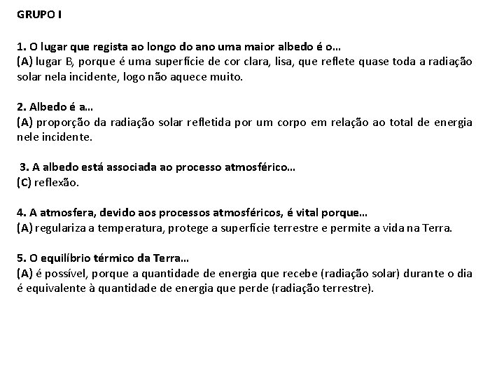 GRUPO I 1. O lugar que regista ao longo do ano uma maior albedo