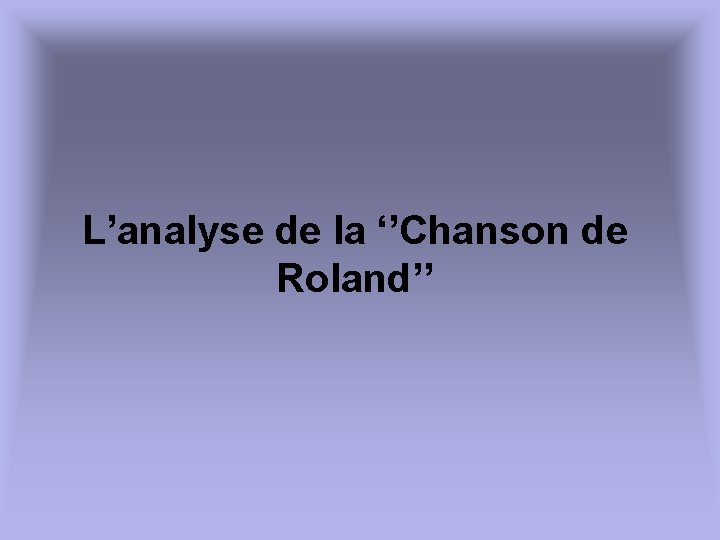 L’analyse de la ‘’Chanson de Roland’’ 