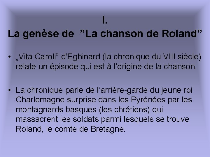 I. La genèse de ”La chanson de Roland” • „Vita Caroli” d’Eghinard (la chronique