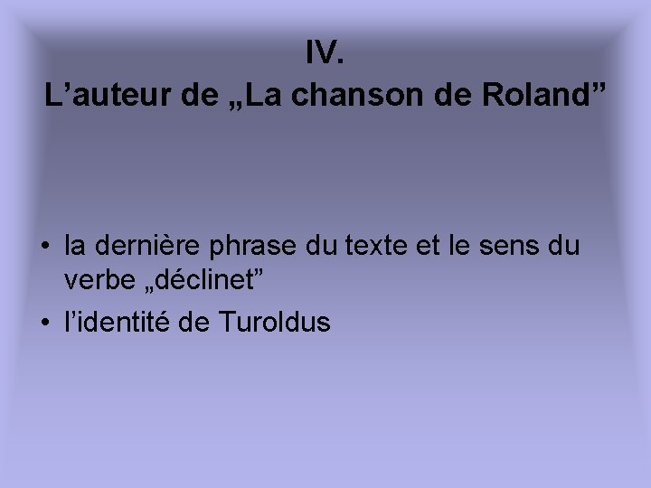IV. L’auteur de „La chanson de Roland” • la dernière phrase du texte et