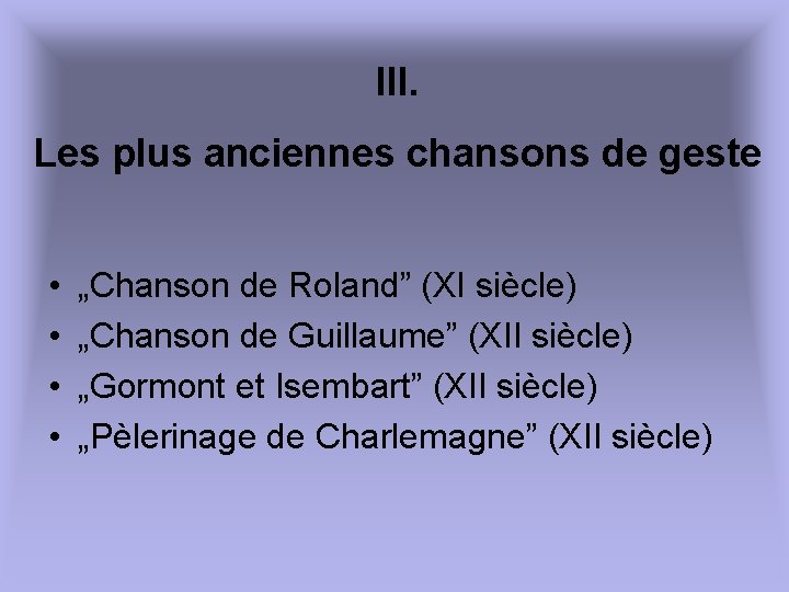 III. Les plus anciennes chansons de geste • • „Chanson de Roland” (XI siècle)