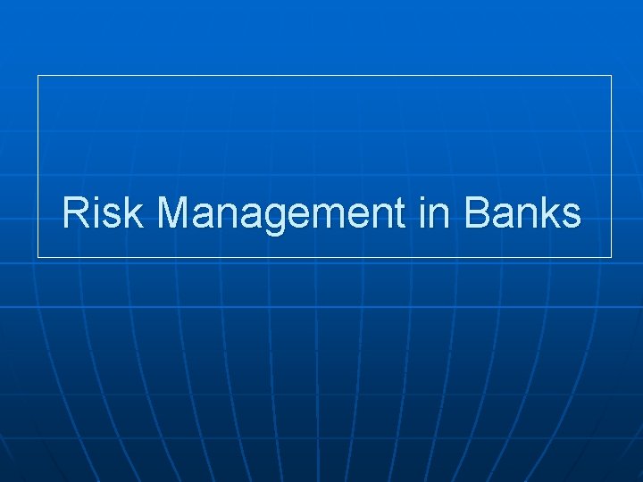 Risk Management in Banks 