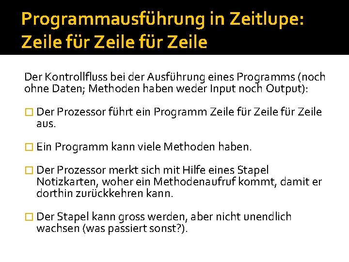 Programmausführung in Zeitlupe: Zeile für Zeile Der Kontrollfluss bei der Ausführung eines Programms (noch Programmausführung in Zeitlupe: Zeile für Zeile Der Kontrollfluss bei der Ausführung eines Programms (noch