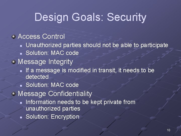 Design Goals: Security Access Control n n Unauthorized parties should not be able to