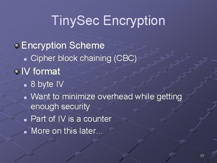 Tiny. Sec Encryption Scheme n Cipher block chaining (CBC) IV format n n 8