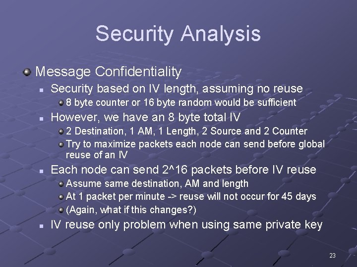 Security Analysis Message Confidentiality n Security based on IV length, assuming no reuse 8