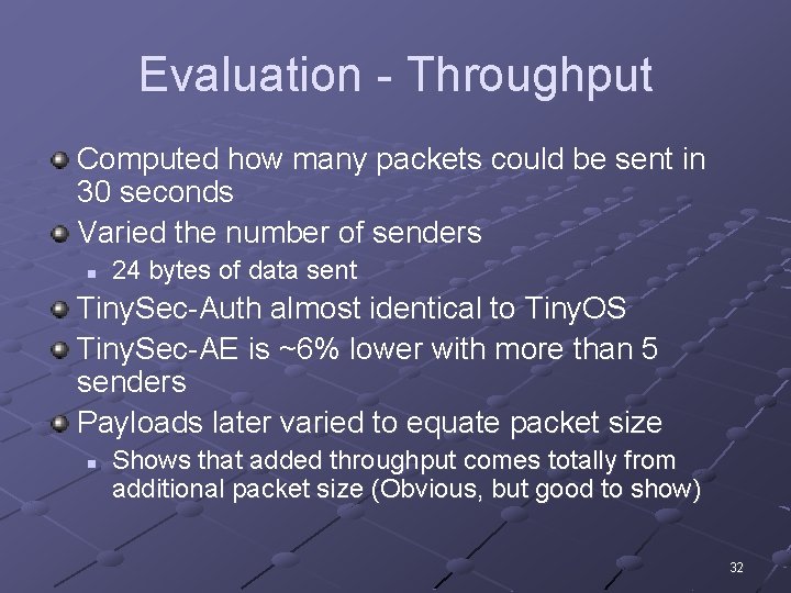 Evaluation - Throughput Computed how many packets could be sent in 30 seconds Varied