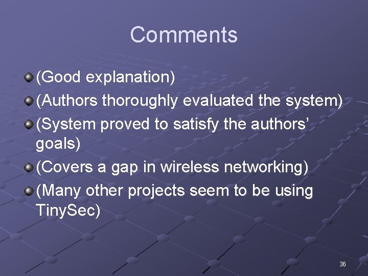 Comments (Good explanation) (Authors thoroughly evaluated the system) (System proved to satisfy the authors’