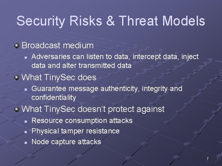 Security Risks & Threat Models Broadcast medium n Adversaries can listen to data, intercept