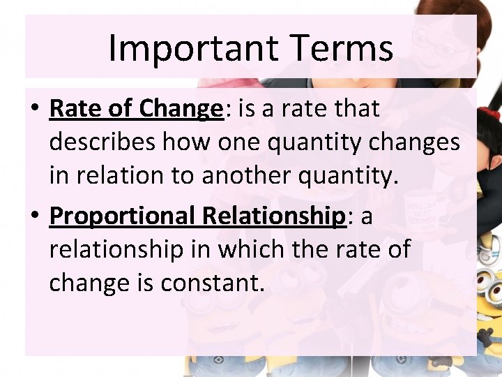 Important Terms • Rate of Change: is a rate that describes how one quantity Important Terms • Rate of Change: is a rate that describes how one quantity