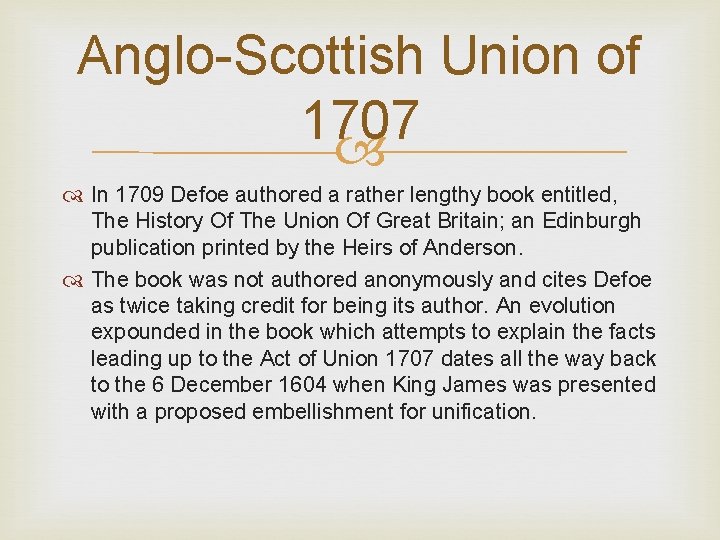 Anglo-Scottish Union of 1707 In 1709 Defoe authored a rather lengthy book entitled, The