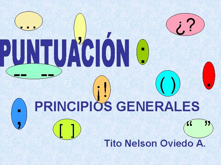 … , -- -- ; ¿? : ¡! . () PRINCIPIOS GENERALES [ ]