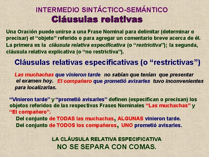 INTERMEDIO SINTÁCTICO-SEMÁNTICO Una Oración puede unirse a una Frase Nominal para delimitar (determinar o