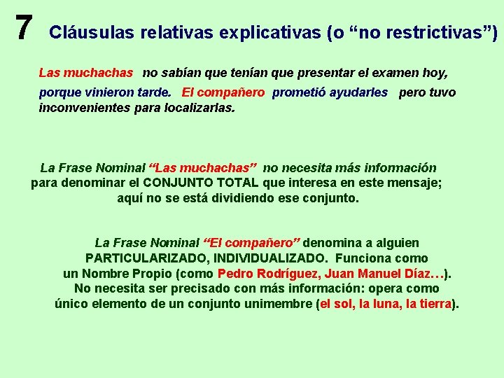 7 Cláusulas relativas explicativas (o “no restrictivas”) Las muchachas no sabían que tenían que