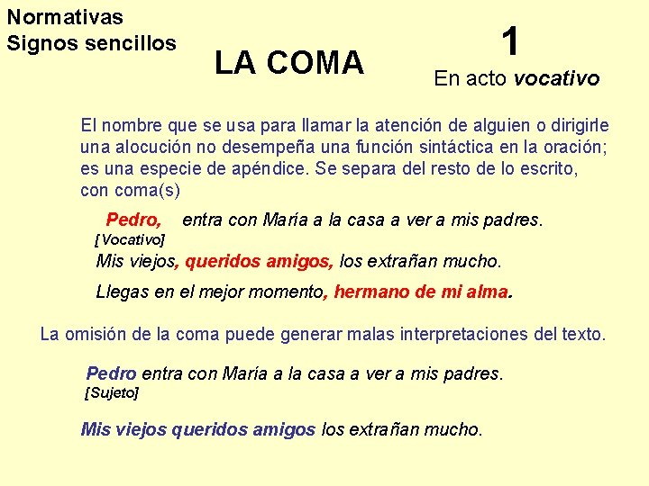 Normativas Signos sencillos LA COMA 1 En acto vocativo El nombre que se usa