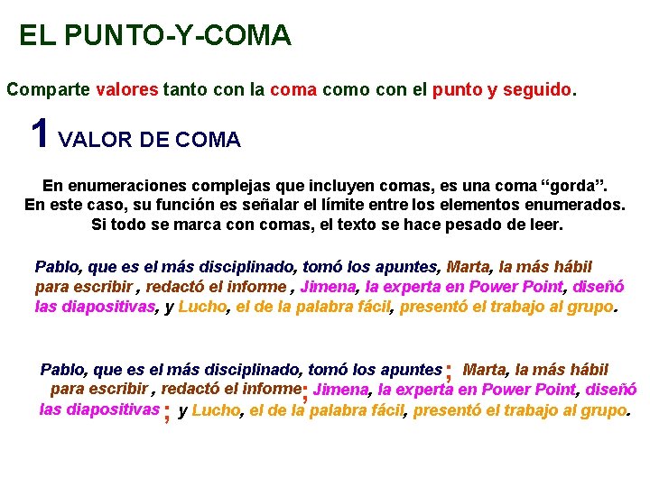 EL PUNTO-Y-COMA Comparte valores tanto con la como con el punto y seguido. 1