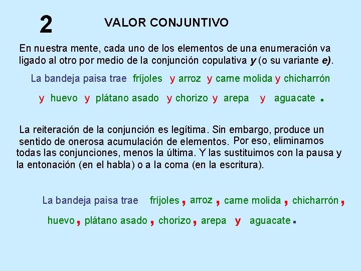 2 VALOR CONJUNTIVO En nuestra mente, cada uno de los elementos de una enumeración