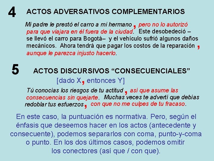 4 ACTOS ADVERSATIVOS COMPLEMENTARIOS , Mi padre le prestó el carro a mi hermano