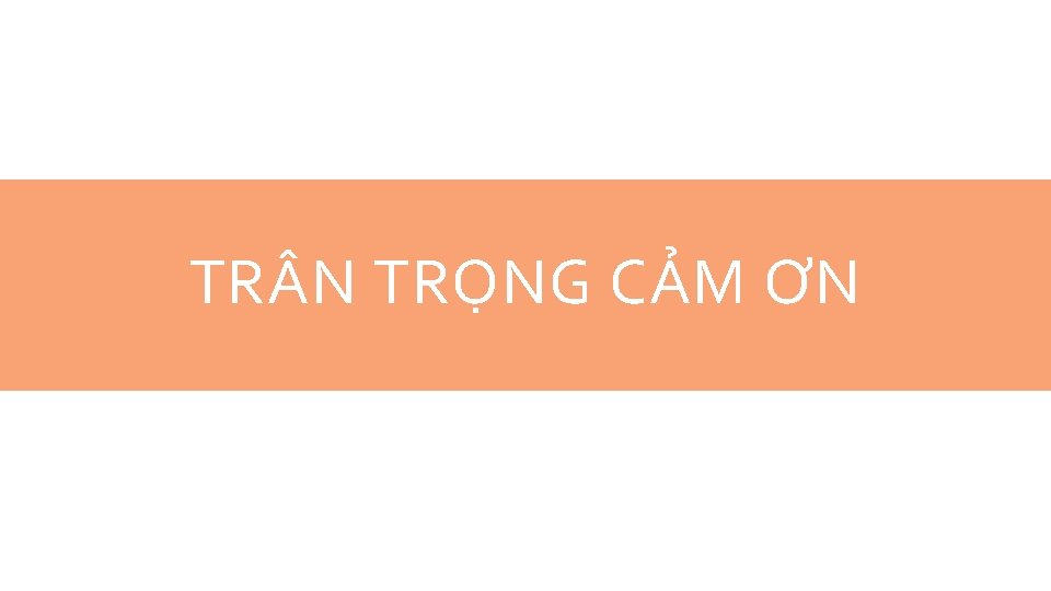 TR N TRỌNG CẢM ƠN 