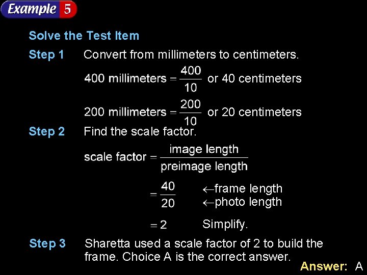 Solve the Test Item Step 1 Convert from millimeters to centimeters. or 40 centimeters