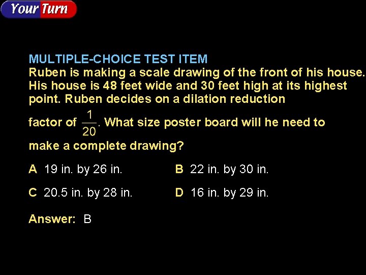MULTIPLE-CHOICE TEST ITEM Ruben is making a scale drawing of the front of his