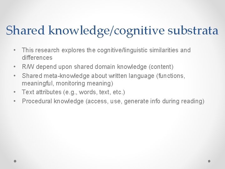 Shared knowledge/cognitive substrata • This research explores the cognitive/linguistic similarities and differences • R/W