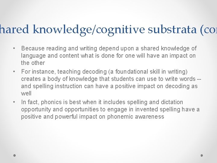 hared knowledge/cognitive substrata (con • Because reading and writing depend upon a shared knowledge