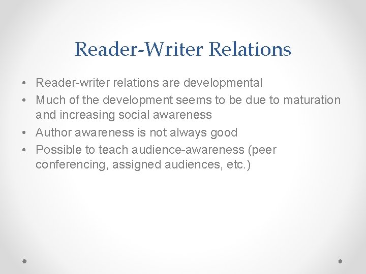 Reader-Writer Relations • Reader-writer relations are developmental • Much of the development seems to